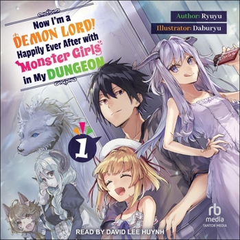Now I'm a Demon Lord! Happily Ever After with Monster Girls in My Dungeon: Volume 1 - Book #1 of the 魔王になったので、ダンジョン造って人外娘とほのぼのする [Maou ni Natta node, Dungeon Tsukutte Jingai Musume to Honobono suru]