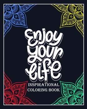 Paperback Enjoy Your Life: inspirational coloring book: Creative Mandala pages/60 pages/8/10, Soft Cover, Matte Finish/Motivating Sweary Words Book