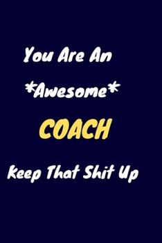 Paperback You are an awesome coach keep that shit up: Coach Notebook for Work Funny Blank Lined Journal and Funny Office Journals Book