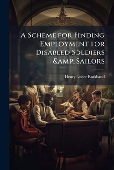 Paperback A Scheme for Finding Employment for Disabled Soldiers & Sailors Book