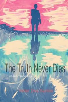 Paperback The Truth Never Dies: Life Never Ceases Book
