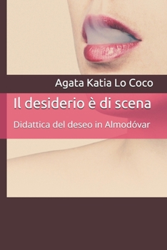 Paperback Il desiderio è di scena: Didattica del deseo in Almodóvar [Italian] Book