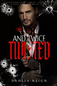 & Twice as Twisted: Agostino Crime Family Book Four