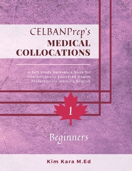 CELBANPrep's Medical Collocations: Beginners (Medical Collocations Dictionaries)