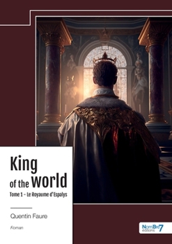 Paperback Le Royaume d'Espalys - Tome 1: King of the world [French] Book
