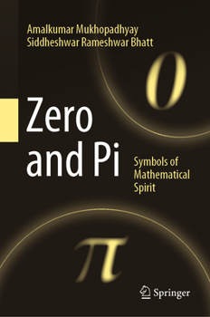 Hardcover Zero and Pi: Symbols of Mathematical Spirit Book