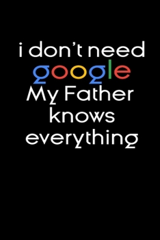 Paperback I don't need google my Father knows everything Notebook Birthday Gifts: funny notebook gifts for Fathers / Lined Notebook / Journal Gift, 120 Pages, 6 Book