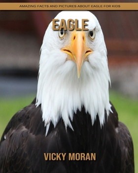 Paperback Eagle: Amazing Facts and Pictures about Eagle for Kids Book