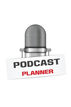 Paperback Podcast Planner: Workbook journal for podcasters to planning interview storytelling and creating your each podcasts episode easier with Book