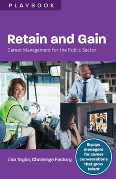 Paperback Retain and Gain: Career Management for the Public Sector Book