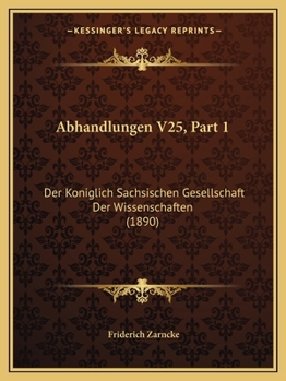 Paperback Abhandlungen V25, Part 1: Der Koniglich Sachsischen Gesellschaft Der Wissenschaften (1890) [German] Book