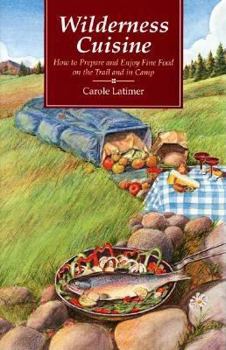 Paperback Wilderness Cuisine: How to Prepare and Enjoy Find Food on the Trail and in Camp Book
