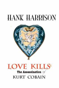 Perfect Paperback Love Kills: The Assassination of Kurt Cobain Book