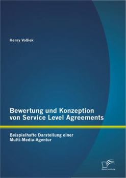 Paperback Bewertung und Konzeption von Service Level Agreements: Beispielhafte Darstellung einer Multi-Media-Agentur [German] Book