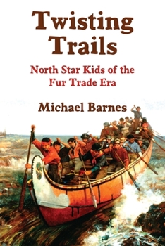 Paperback Twisting Trails: North Star Kids of the Fur Trade Era Book