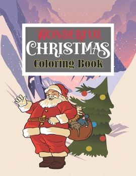 Wonderful Christmas Coloring Book: An Adult Coloring Book with Fun, Easy and Relaxing Designs With 50 Wonderful Christmas Image - A Holiday Coloring Book for Adults