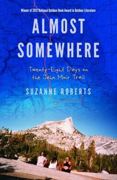 Paperback Almost Somewhere: Twenty-Eight Days on the John Muir Trail Book