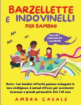 Paperback Barzellette E Indovinelli Per Bambini: 3 metodi efficaci affinché i tuoi bambini crescano intelligenti. Impara ad intrattenerli sviluppando loro una m [Italian] Book