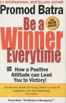 Paperback Be a Winner Everytime : How a Positive Attitude Leads to Victory Book