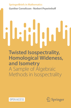 Paperback Twisted Isospectrality, Homological Wideness, and Isometry: A Sample of Algebraic Methods in Isospectrality Book