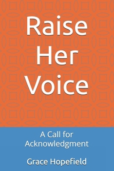 Paperback Raise Her Voice: A Call for Acknowledgment Book