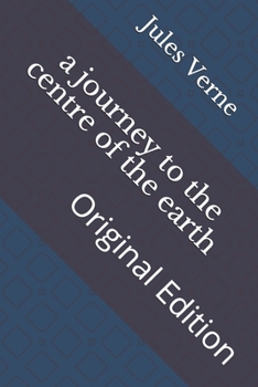 Paperback A journey to the centre of the earth: Original Edition Book