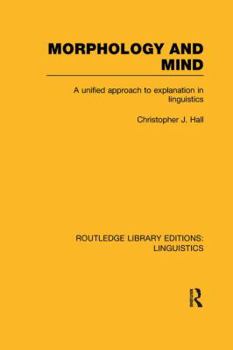 Paperback Morphology and Mind (RLE Linguistics C: Applied Linguistics): A Unified Approach to Explanation in Linguistics Book