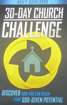 Paperback 30-Day Church Challenge Book: Discover How You Can Reach Your God-Given Potential Book