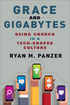 Paperback Grace and Gigabytes: Being Church in a Tech-Shaped Culture Book