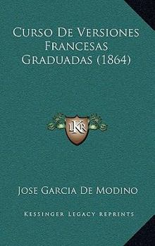 Paperback Curso De Versiones Francesas Graduadas (1864) [Spanish] Book