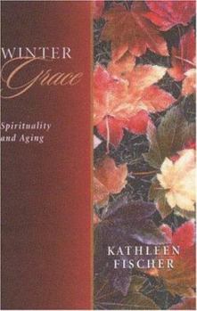 Paperback Winter Grace: Spirituality and Aging Book