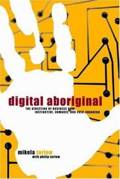 Hardcover Digital Aboriginal: The Direction of Business Now: Instintive, Nomadic, And..... Book