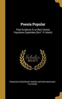 Poes�a Popular: Post-Scriptum � La Obra Cantos Populares Espa�oles (De F. R. Marin)