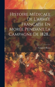 Hardcover Histoire Médicale De L'armée Française En Morée Pendant La Campagne De 1828... [French] Book