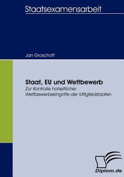 Paperback Staat, EU und Wettbewerb: Zur Kontrolle hoheitlicher Wettbewerbseingriffe der Mitgliedstaaten [German] Book