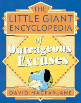 Paperback The Little Giant Encyclopedia of Outrageous Excuses Book