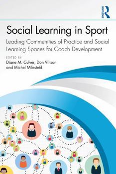 Social Learning in Sport: Leading Communities of Practice and Social Learning Spaces for Coach Development