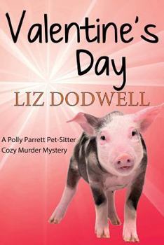 Paperback Valentine's Day: A Polly Parrett Pet-Sitter Cozy Murder Mystery: Book 6 Book