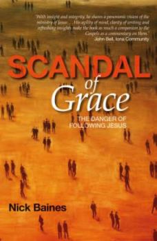 Paperback Scandal of Grace: The Danger of Following Jesus Book