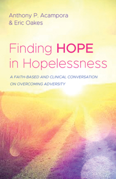 Hardcover Finding Hope in Hopelessness: A Faith-Based and Clinical Conversation on Overcoming Adversity Book