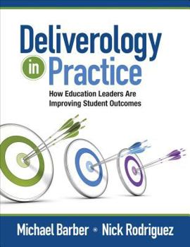 Paperback Deliverology in Practice: How Education Leaders Are Improving Student Outcomes Book