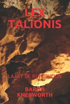 LEX TALIONIS: LA LEY DE RETRIBUCION (Spanish Edition)