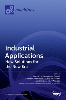 Hardcover Industrial Applications: New Solutions for the New Era: New Solutions for the New Era Book