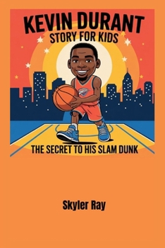 Paperback Kevin Durant story for kids: The Secret to His Slam Dunk Book