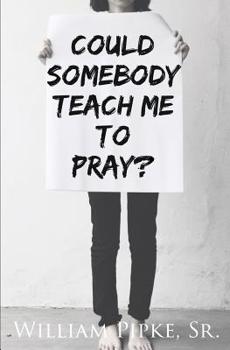 Paperback Could Somebody Teach Me to Pray? Book