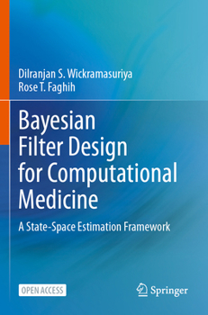 Paperback Bayesian Filter Design for Computational Medicine: A State-Space Estimation Framework Book