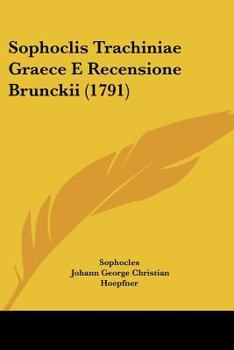 Paperback Sophoclis Trachiniae Graece E Recensione Brunckii (1791) [Latin] Book