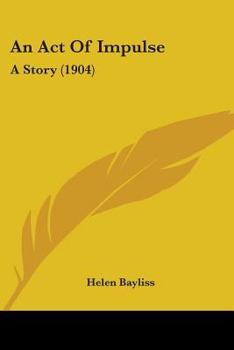 Paperback An Act Of Impulse: A Story (1904) Book