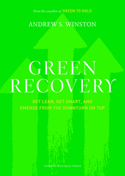 Hardcover Green Recovery: Get Lean, Get Smart, and Emerge from the Downturn on Top Book