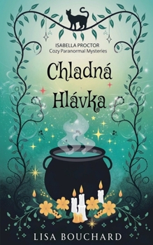 Chladná hlávka (Isabella Proctor Útulné Paranormální Záhady) (Czech Edition)